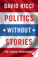 Politics without stories : the liberal predicament /