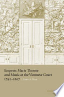 Empress Marie Therese and music at the Viennese court, 1792-1807 /