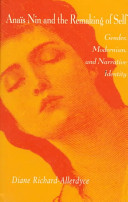 Anaïs Nin and the remaking of self : gender, modernism, and narrative identity /