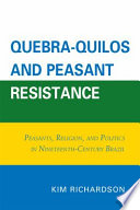 Quebra-Quilos and peasant resistance : peasants, religion, and politics in nineteenth-century Brazil /