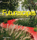 Futurescapes : designers for tomorrow's outdoor spaces /