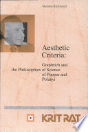 Aesthetic criteria : Gombrich and the philosophies of science of Popper and Polanyi /