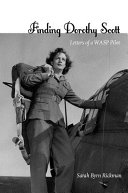 Finding Dorothy Scott : letters of a WASP pilot /