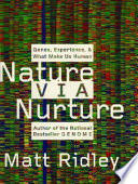 Nature via nurture : genes, experience, and what makes us human /