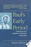 Paul's early period : chronology, mission strategy, theology /