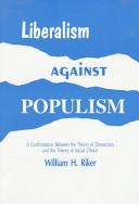 Liberalism against populism : a confrontation between the theory of democracy and the theory of social choice /