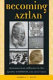 Becoming Aztlan : Mesoamerican influence in the greater Southwest, AD 1200-1500 /
