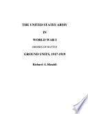 The United States Army in World War I : ground units, 1917-1919 /