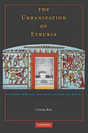 The urbanisation of Etruria : funerary practices and social change, 700-600 BC /