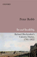 Sex and sensibility : Richard Blechynden's Calcutta diaries, 1791-1822 /