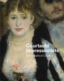 Courtauld impressionists : from Manet to Cézanne /