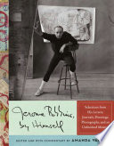Jerome Robbins, by himself : selections from his letters, journals, drawings, photographs, and an unfinished memoir /