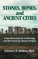 Stones, bones, and ancient cities : great discoveries in archaeology and the search for human origins /