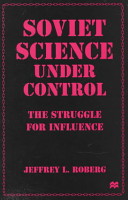 Soviet science under control : the struggle for influence /
