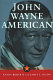 John Wayne : American /