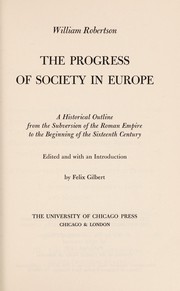 The progress of society in Europe; a historical outline from the subversion of the Roman Empire to the beginning of the sixteenth century.
