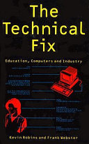 The technical fix : education, computers, and industry /