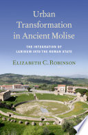 Urban transformation in ancient Molise : the integration of Larinum into the Roman state /