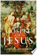 The gospel of Jesus : in search of the original "good news" /