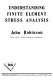 Understanding finite element stress analysis /