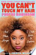 You can't touch my hair : and other things I still have to explain /