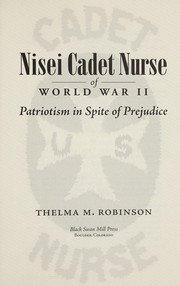 Nisei cadet nurse of world war II : patriotism in spite of prejudice /