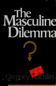 The masculine dilemma : a psychology of masculinity /