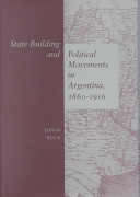 State building and political movements in Argentina, 1860-1916 /