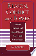 Reason, conflict and power : modern political and social thought from 1688 to the present /