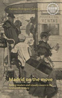 Madrid on the move : feeling modern and visually aware in the nineteenth century /