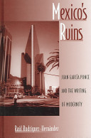 Mexico's ruins : Juan García Ponce and the writing of modernity /