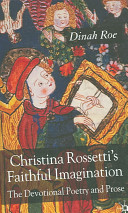 Christina Rossetti's faithful imagination : the devotional poetry and prose /