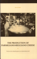 The production of Parmigiano-Reggiano cheese : the force of an artisanal system in an industrialised world /