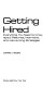 Getting hired : everything you need to know about résumés, interviews, and job-hunting strategies /