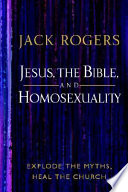 Jesus, the Bible, and homosexuality : explode the myths, heal the church /