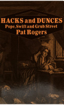Hacks and dunces : Pope, Swift and Grub Street /