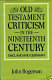 Old Testament criticism in the nineteenth century /