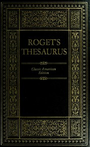 Thesaurus of English words and phrases, classified and arranged so as to facilitate the expression of ideas and to assist in literary composition /