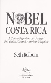 Nobel Costa Rica : a timely report on our peaceful pro-Yankee, Central American neighbor /