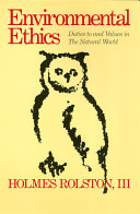 Environmental ethics : duties to and values in the natural world /
