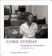 Come Sunday : photographs /
