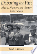 Debating the past : music, memory, and identity in the Andes /