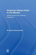 American history goes to the movies : Hollywood and the American experience /
