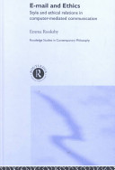 E-mail and ethics : style and ethical relations in computer-mediated communication /