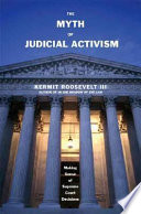The myth of judicial activism : making sense of Supreme Court decisions /