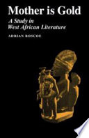 Mother is gold; a study in West African literature,
