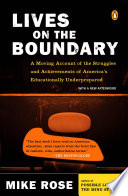 Lives on the boundary : a moving account of the struggles and achievements of America's educationally unprepared /