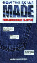 How things are made : from automobiles to zippers /