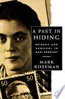 A past in hiding : memory and survival in Nazi Germany /