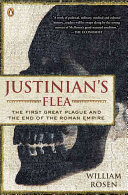 Justinian's flea : the first great plague, and the end of the Roman Empire /